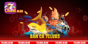 Bắn cá 7Clubs