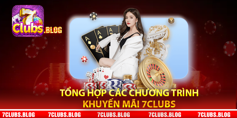 Tổng hợp các chương trình khuyến mãi 7Clubs