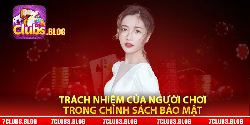 Trách nhiệm của người chơi trong chính sách bảo mật