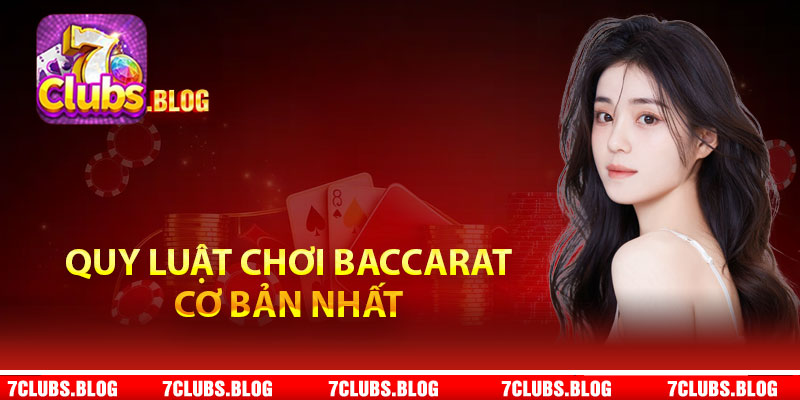 Quy luật chơi baccarat cơ bản nhất