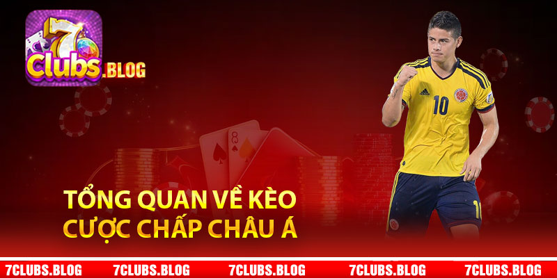 Tổng quan về kèo cược chấp Châu Á